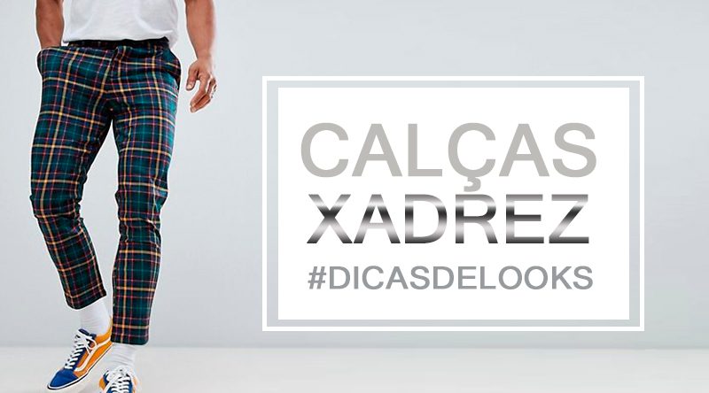 Calça xadrez masculina: dicas de looks e como usar